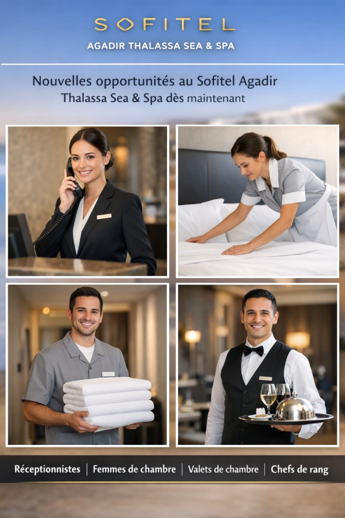 Nouvelles opportunités au Sofitel Agadir Thalassa Sea & Spa dès maintenant