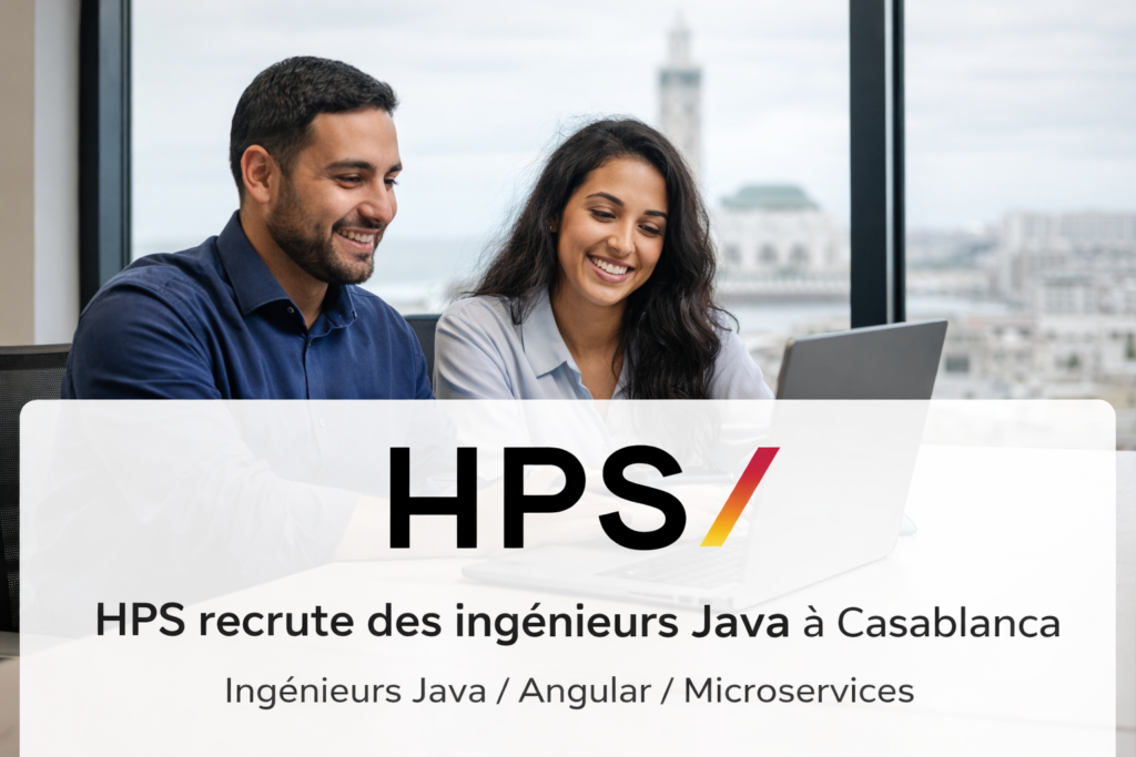 HPS recrute des ingénieurs Java à Casablanca